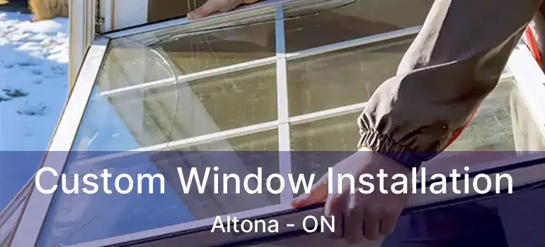  Custom Window Installation Altona - ON