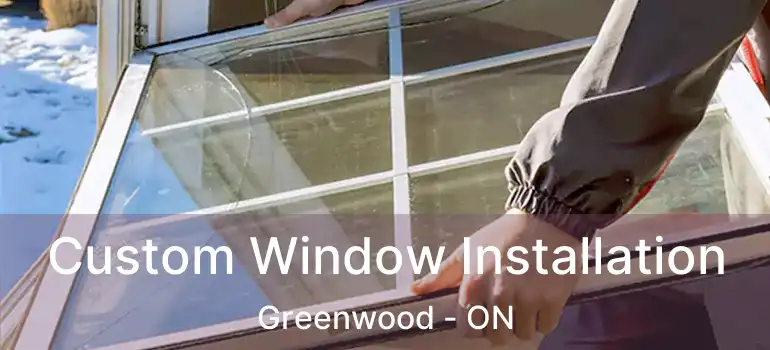  Custom Window Installation Greenwood - ON