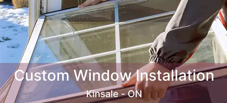 Custom Window Installation Kinsale - ON
