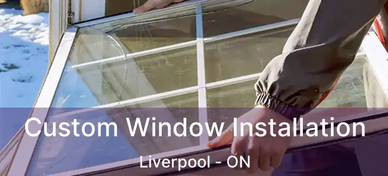  Custom Window Installation Liverpool - ON