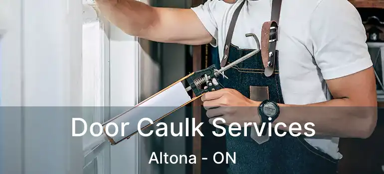  Door Caulk Services Altona - ON