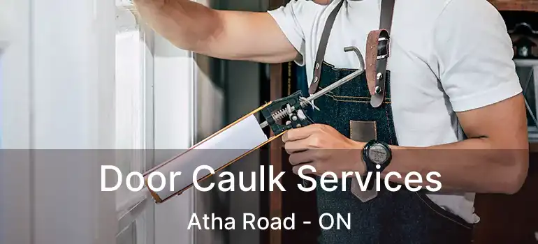  Door Caulk Services Atha Road - ON