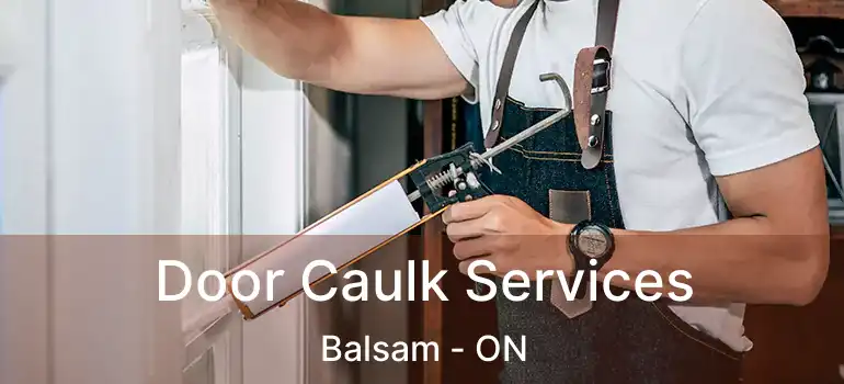  Door Caulk Services Balsam - ON