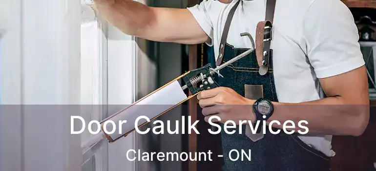  Door Caulk Services Claremount - ON