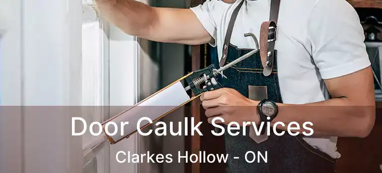 Door Caulk Services Clarkes Hollow - ON
