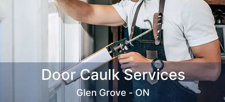  Door Caulk Services Glen Grove - ON