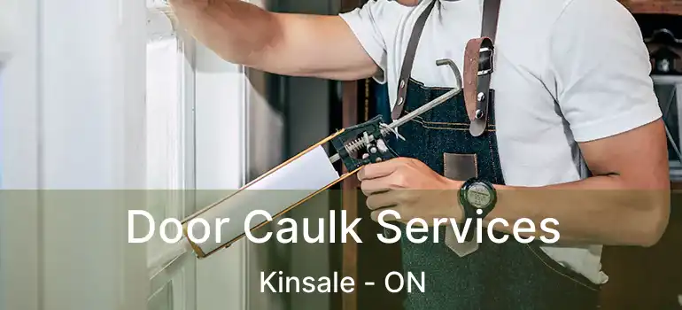  Door Caulk Services Kinsale - ON