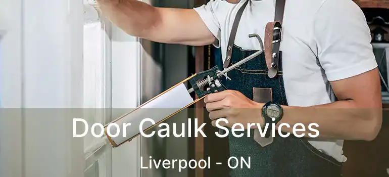  Door Caulk Services Liverpool - ON