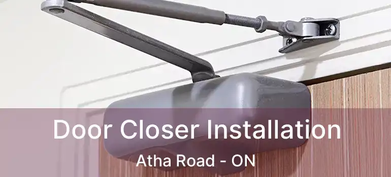  Door Closer Installation Atha Road - ON