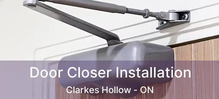  Door Closer Installation Clarkes Hollow - ON