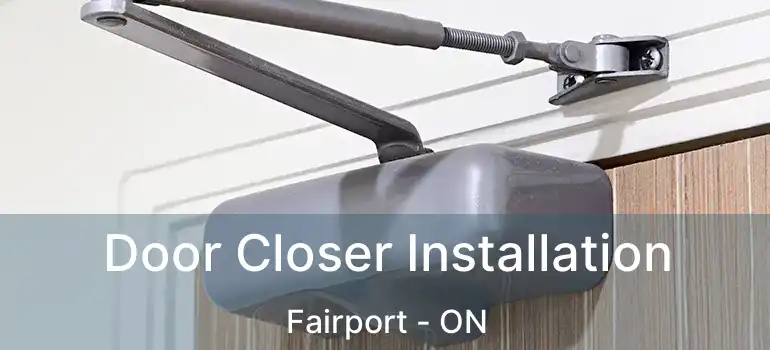  Door Closer Installation Fairport - ON