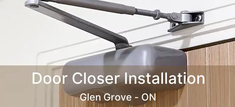  Door Closer Installation Glen Grove - ON