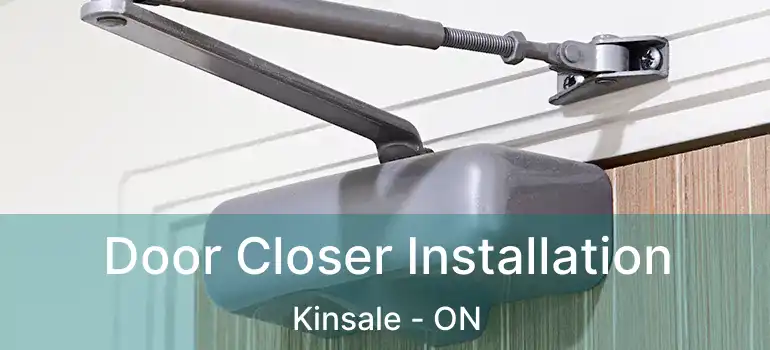  Door Closer Installation Kinsale - ON