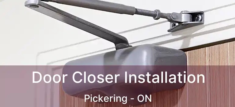  Door Closer Installation Pickering - ON