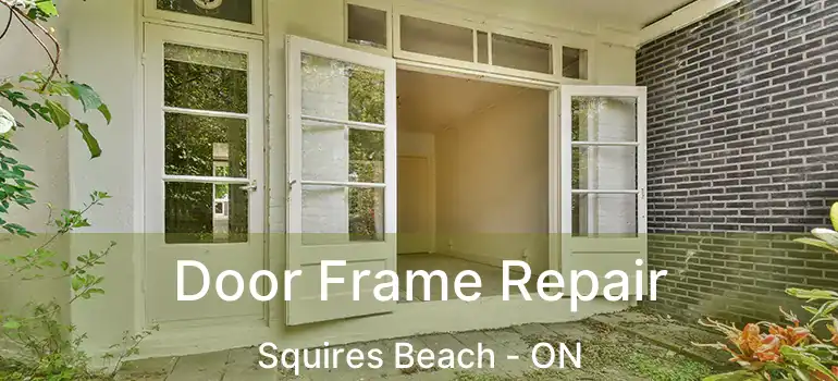  Door Frame Repair Squires Beach - ON