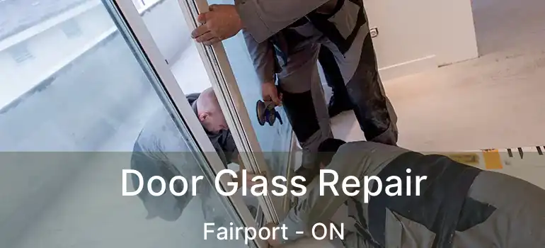  Door Glass Repair Fairport - ON