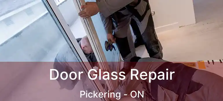  Door Glass Repair Pickering - ON