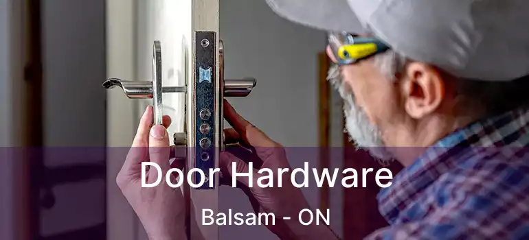  Door Hardware Balsam - ON