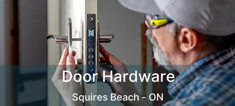  Door Hardware Squires Beach - ON