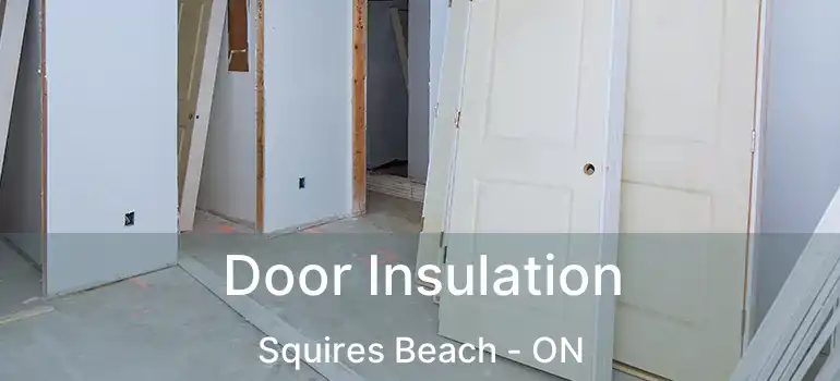 Door Insulation Squires Beach - ON
