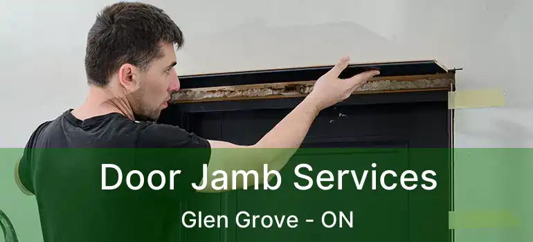  Door Jamb Services Glen Grove - ON