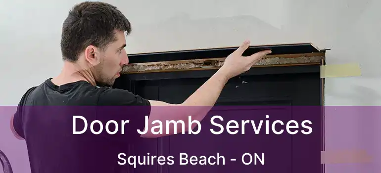  Door Jamb Services Squires Beach - ON