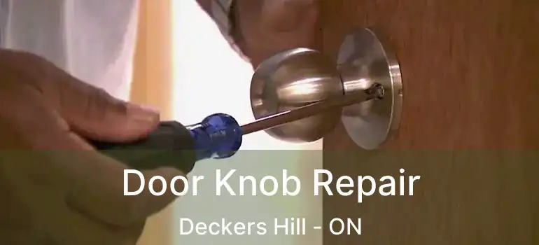  Door Knob Repair Deckers Hill - ON