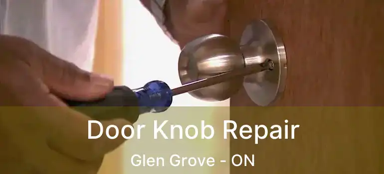  Door Knob Repair Glen Grove - ON