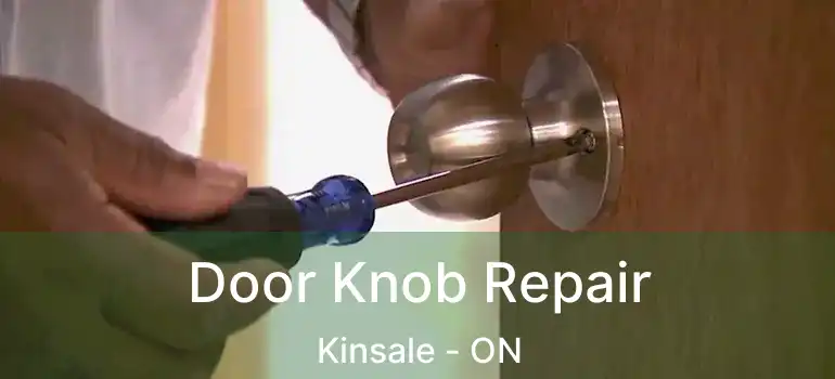  Door Knob Repair Kinsale - ON