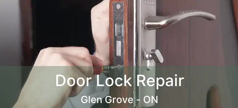  Door Lock Repair Glen Grove - ON