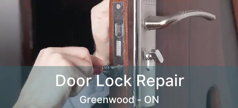  Door Lock Repair Greenwood - ON
