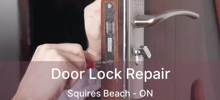  Door Lock Repair Squires Beach - ON
