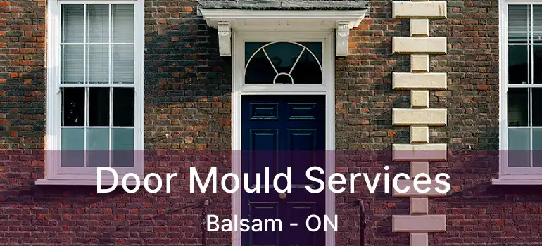  Door Mould Services Balsam - ON