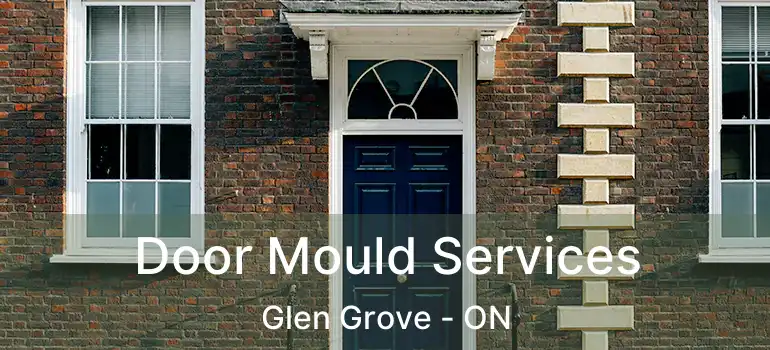  Door Mould Services Glen Grove - ON