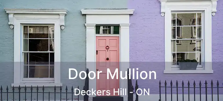  Door Mullion Deckers Hill - ON