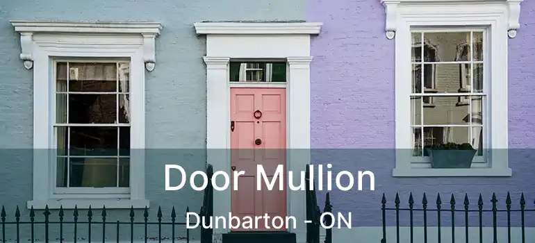  Door Mullion Dunbarton - ON