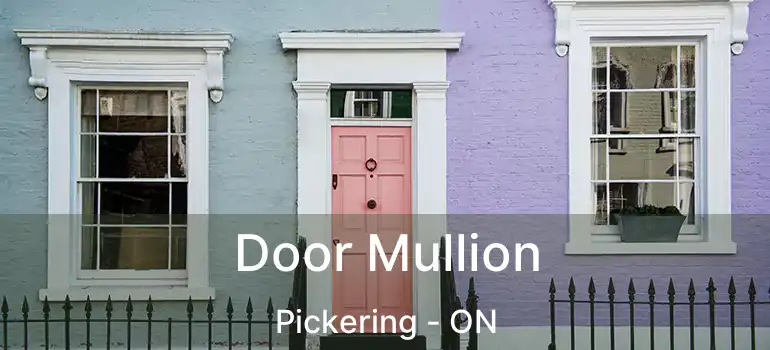  Door Mullion Pickering - ON