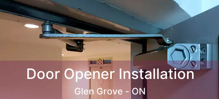  Door Opener Installation Glen Grove - ON