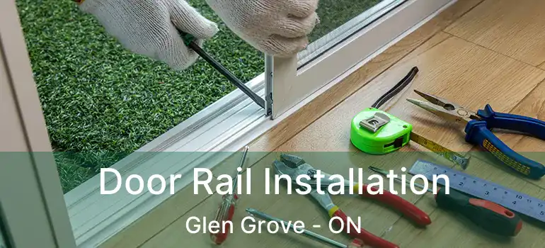  Door Rail Installation Glen Grove - ON