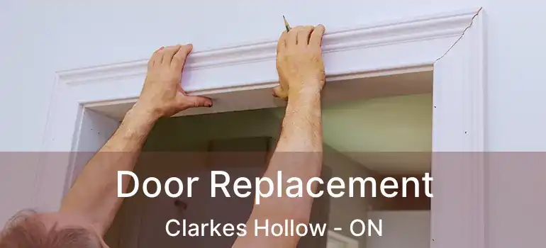  Door Replacement Clarkes Hollow - ON