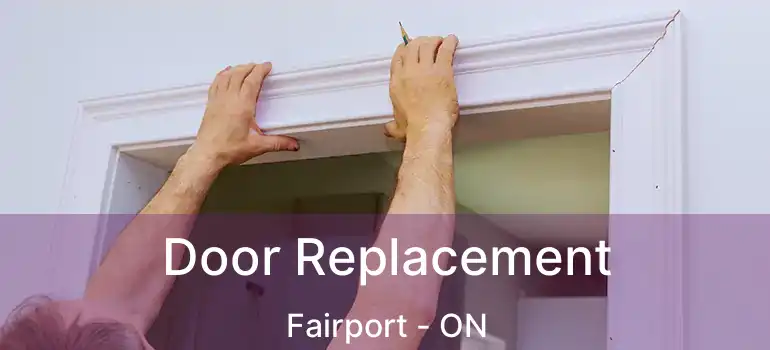  Door Replacement Fairport - ON