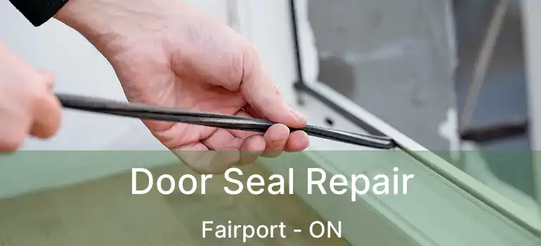  Door Seal Repair Fairport - ON