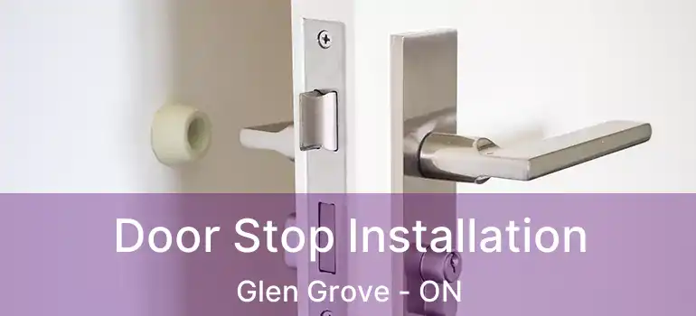  Door Stop Installation Glen Grove - ON