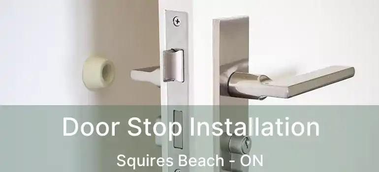  Door Stop Installation Squires Beach - ON