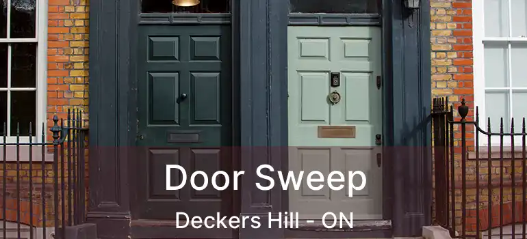  Door Sweep Deckers Hill - ON