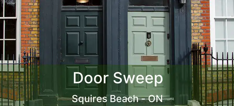  Door Sweep Squires Beach - ON