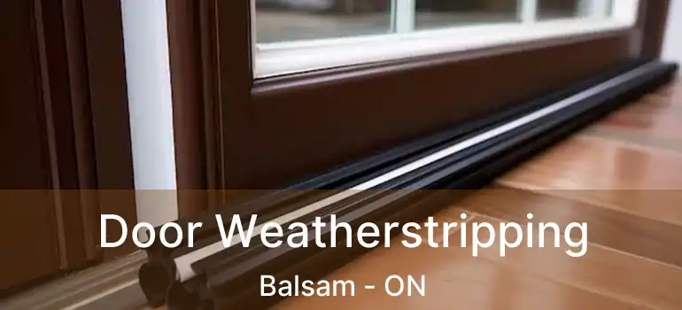  Door Weatherstripping Balsam - ON