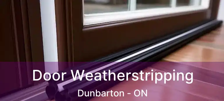  Door Weatherstripping Dunbarton - ON