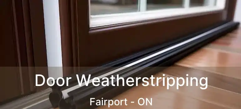  Door Weatherstripping Fairport - ON