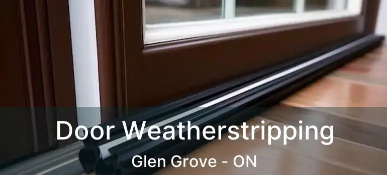  Door Weatherstripping Glen Grove - ON
